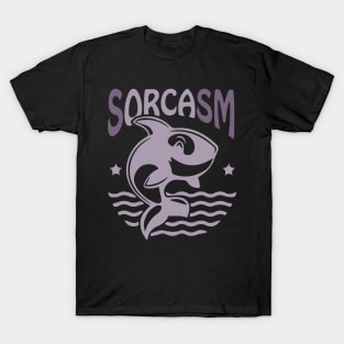 Sorcasm funny sarcasm orcas pun | Orca lover gift T-Shirt